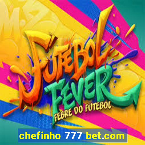 chefinho 777 bet.com